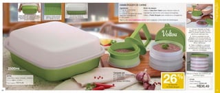 Preparação
                                                                                                                             HAMBÚRGUER DE CARNE
                                                                                                                             Ingredientes:                   Modo de preparo:
                                                                                                                             • 1 kg de carne moída           Utilize a Caixa Bom Sabor para misturar todos os
                                                                                                                             • 1 ovo inteiro
                                                                                                                             • 1 pacote de creme de cebola   ingredientes até formar uma massa homogênea.
                           Para melhor absorção do tempero,                                  Sua tampa protege os            (daqueles instantâneos)         Utilize o Presto Burguer para moldá-los e congelá-los.
                                                               A tampa e a base possuem
                         faça movimentos rápidos para cima e    saliências que funcionam   alimentos das impurezas.          • Sal a gosto
                            para baixo repetidamente com o      como “batedor de carne”.
                                   produto tampado.                                                                          Veja no site www.tupperware.com.br como preparar outros tipos de hambúrguer.




                                                                                                                                                                                                                            1 - Coloque o Moldador do Presto


                                                                                                                                                                                      Voltou
                                                                                                                                                                                                                           Burguer com a parte mais lisa e fina
                                                                                                                                                                                                                        dentro do primeiro recipiente, ficando a
                                                                                                                                                                                                                              parte do aro virado para cima.
                                                                                                                                                                                                                            2 - Ponha a quantidade de carne
                                                                                                                                                                                                                          desejada e com uma leve pressão do
                                                                                                                                                                                                                        prensador e num movimento de levantar
                                                                                                                                                                                                                        e abaixar, girando algumas vezes, você
                                                                                                                                                                                                                                   forma o hambúrguer.
                                                                                                                                                                                                                          3 - Retire o moldador e o prensador,
                                                                                                                                                                                                                           coloque a outra base que irá fechar
                                                                                                                                                                                                                         hermeticamente a primeira base que já
                                                                                                                                                                                                                                 está com o hambúrguer.




      2500ml
                                                                                                                      Composto por:                                                                                   Para uso no Freezer. São empilháveis para
                                                                                                                      • 4 bases de 150ml cada;


                                                                                                                                                                                        26                 %                    economizar espaço.
     86762
     Caixa Bom Sabor Grande - 2500ml
                                                                                                                      • 1 moldador;
     31,2 x 26,9 x 10,8cm
                                                                                                                      • 1 prensador;                                                                                       87028
                                                                                                                      • 1 tampa hermética.                                                                                 Presto Burguer
     Preço sugerido:   R$76,99                                                                                                                                                                                             Preço sugerido:   R$49,49
                                                                                                                                                                                              de desconto
                                                                                                                                                                                            no Presto Burguer              Por apenas:   R$36,49
24                                                                                                                                                                                                                                                                     25
 