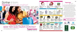 Sonhar é bom.
Realizar é muito melhor!




                        Que tal poder fazer suas compras
 SEM TER QUE FAZER CONTAS?
 Torne-se uma Executiva ou Revendedora Autônoma Tupperware
 e como muitas delas faça seu sonho virar realidade.
 