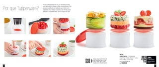 29%
de desconto no
Modela Express
125ml
DES
CON
TO
801293
Modela Express - 125ml cada base
composto por: 3 bases, 3 discos e 1 tampa
8,5cm de diâm. x 13,9cm de alt.
Preço sugerido: R$41,00
Por: R$29,00
Gostou desta receita? Convide
uma Consultora para ir à sua
casa e confira esta e outras
receitas com o Modela Express
20 21
Porque o Modela Express tem um formato exclusivo
para otimização de espaço e fácil de desenformar. Este
produto versátil pode ser utilizado para moldar com
praticidade uma refeição completa com entrada, prato
principal e uma sobremesa, com um toque de Chef
Por que Tupperware?
 