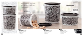 26 27
800937
Super Instantânea 1 - 1,2 Litro
13,3cm de diâm. x 15,5cm de alt.
Preço sugerido: R$52,00
Por: R$38,00
1 800889
Pote Master - 1,5 Litro
16,9cm de diâm. x 9,7cm de alt.
Preço sugerido: R$60,00
Por: R$42,00
3800938
Super Instantânea 3 - 2,8 Litros
16,9cm de diâm. x 19,1cm de alt.
Preço sugerido: R$75,00
Por: R$55,00
2
até 30%
de desconto nas
páginas 26 e 27
DES
CON
TO
A melhor forma de guardar
seus biscoitos e bolachas.
Faça o teste!
1
3
2
LANÇAMENTOS
Armazenar
Para fechar, aperte
no centro da tampaNova estampa,
para deixar sua
mesa mais bonita
 