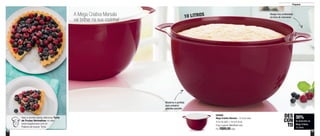 16 17
Preparar
A Mega Criativa Marsala
vai brilhar na sua cozinha!
30%
de desconto na
Mega Criativa
10 Litros
DES
CON
TO
Design traz praticidade
na hora de manusear
Moderna e perfeita
para preparar
grandes porções
10 LITROS
800886
Mega Criativa Marsala - 10 Litros cada
41cm de diâm. x 18,5cm de alt.
Preço sugerido: R$128,00 cada
Por: R$89,00cada
Veja a receita desta deliciosa Torta
de Frutas Vermelhas no site:
www.tupperware.com.br
Palavra de busca: Torta
 