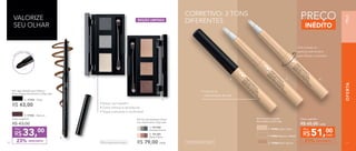 R$ 79,00 cada
B.
A. 97005 - Preto
NC Lápis Retrátil para Olhos à 	
Prova d’água Nutrimetics 0,35g cada
R$ 43,00
B. 97006 - Marrom
DESCONTO23%
Preço sugerido:
R$ 43,00
33,00
R$
Por
NC Trio de Sombras Colour
Icon Nutrimetics 3,5g cada
C. 901288
Smokey Drama
D. 901289
Desert Rose
DESCONTO21%
Preço sugerido:
R$ 65,00 cada
51,00
R$ cada
Por
NC Corretivo Líquido
Nutrimetics 2,5ml cada
E. 97002 Light | Claro
F. 97003 Medium | Médio
G. 97004 Dark | Escuro
• Estojo com espelho
• Cores intensas e duradouras
• Toque aveludado e confortável
EDIÇÃO LIMITADA
C.
D.
Gire a base no
sentido anti-horário
para liberar o produto
E. F. G.
INÉDITO
PREÇO
Dermatologicamente testadoOftalmologicamente testado
OFERTA
• Suaviza as
imperfeições da pele
VALORIZE
SEU OLHAR
CORRETIVO: 3 TONS
DIFERENTES
Es
fumador integra
do
PELE
7170 71
 