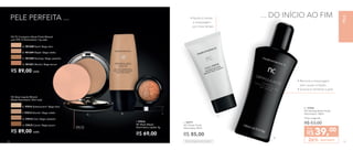 • Ajuda a manter
a maquiagem
por mais tempo
J.
K.
J. 96977	
NC Primer Facial
Nutrimetics 50ml
R$ 85,00
... DO INÍCIO AO FIM
Dermatologicamente testado
PELE PERFEITA ...
I. 97016
NC Blush Baked
Nutrimetics Júpiter 2g
R$ 69,00
NC Pó Compacto Velvet Finish Mineral
com FPS 12 Nutrimetics 11g cada
A. 901248 Sand | Bege claro
C. 901250 Nutmeg | Bege castanho
B. 901249 Maple | Bege médio
D. 901251 Mocha | Bege escuro
R$ 89,00 cada
NC Base Líquida Mineral
Matte Nutrimetics 30ml cada
E. 97012 Butterscotch | Bege claro
G. 97014 Chai | Bege castanho
F. 97013 Biscotti | Bege médio
H. 97015 Cocoa | Bege escuro
R$ 89,00 cada
E.
FPS 12
C. I.
K. 97042	
NC Demaquilante Facial
Nutrimetics 140ml
Preço sugerido:
R$ 53,00
DESCONTO26%
39,00
R$
Por
• Remove a maquiagem
sem causar irritação
• Suaviza e revitaliza a pele
PELE
737272
 