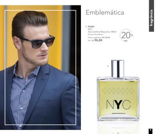 OFF
20%
4. 96983	
	NYC
Deo-Colônia Masculina 100ml
	Woody Aromático	
	 Preço sugerido: R$ 120,00
	 Por: R$ 96,00
fragrância
Emblemática
4.
9
 