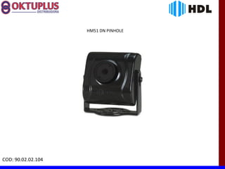 HM51 DN PINHOLE




COD: 90.02.02.104
 