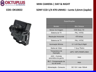 MINI CAMERA | DAY & NIGHT

COD: OK10022   SONY CCD 1/4 470 LINHAS – Lente 3,6mm (Japão)



                                                Especificações


                               Modelo                        Mini Câmera

                          Sensor de Imagem                  CCD Sony 1/4
                            Sistema de TV                        PAL / NTSC

                         Resolução Horizontal                    470 linhas

                            Sistema de TV                        PAL / NTSC

                          Iluminação Mínima               0,1 LUX Day & Night

                           Saída de Vídeo                    1 Vp-p 75ohm
                           Temperatura de
                                                       -20ºC / 65ºC RH95% MAX
                             Operação

                            AGC - Controle
                                                                    Auto
                         automática de ganho

                        BLC - Compensação de
                                                                    Auto
                             luz de fundo

                        Alimentação - Consumo            DC 12V / máx 150mA
 