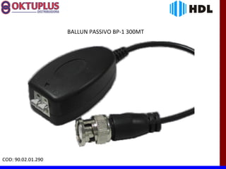 BALLUN PASSIVO BP-1 300MT




COD: 90.02.01.290
 