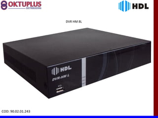 DVR HM 8L




COD: 90.02.01.243
 