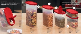 67,90
R$
3. 806408
Modular Oval
Dispenser 3 1,7 L
18,4 cm (comp.) x 9,3 cm
(larg.) x 17,3 cm (alt.)
58,90
R$
4. 806407
Modular Oval
Dispenser 2 1,1 L
18,4 cm (comp.) x 9,3 cm
(larg.) x 11,6 cm (alt.)
43,90
R$
5. 806411
Modular Oval
Dispenser 1 500 ml
18,4 cm (comp.) x 9,3 cm
(larg.) x 6 cm (alt.)
1
2
3
4
5
1. 806410
Modular Oval
Dispenser 5 2,9 L
18,4 cm (comp.) x 9,3 cm
(larg.) x 28,5 cm (alt.)
94,90
R$
2. 806409
Modular Oval
Dispenser 4 2,3 L
18,4 cm (comp.) x 9,3 cm
(larg.) x 22,8 cm (alt.)
81,90
R$
Com tampa abre e fecha para
facilitar na hora de servir!
Para uma rotina mais simples
e uma despensa organizada!
1,7 L
500 ml
1,1 L
2,3 L
2,9 L
A R M A Z E N A R | 1 9
1 8 | A R M A Z E N A R
 