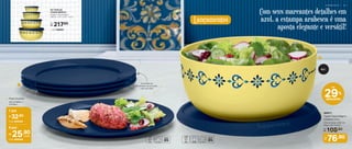 4 por
25,90
R$
cada
Cód. 806598
1 por
32,90
R$
Cód. 806566
1. Prato Outdoor
24,7 cm (diâm.) x
2 cm (alt.)
2. 806571
Tigela Toque Mágico
Arabesco 4,3 L
27,5 cm (comp.) x 26,7 cm
(larg.) x 12,7 cm (alt.)
De:
R$ 108,90
1
2
4,3 L
Os pratos se
encaixam um no outro
com um click
29%
desconto
até
Por:
R$
76,90
Com seus marcantes detalhes em
azul, a estampa arabesca é uma
aposta elegante e versátil!
KIT TIGELAS
TOQUE MÁGICO
(Tigelas Toque Mágico
550 ml + 1,3 L + 2,5 L + 4,3 L)
Cód. 806603
Por:
R$ 217,60
Lançamentos
A R A B E S C O | 5 3
 