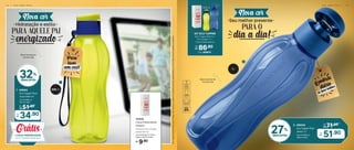 1
1 L
500 ml
2
*Eco
Tupper
Garrafa
não
vai
ao
freezer.
Não
deve
ser
usada
com
bebidas
quentes,
gaseificadas
ou
com
máquinas
para
gaseificar
bebidas.
dia a dia!
Seu melhor presente
PARA O
7,5 cm (comp.) x 7,5 cm
(larg.) x 22,5 cm (alt.)
Comporta Eco Tupper
de até 500 ml
101035
Caixa Presenteável
Desejos
9,90
R$
101035
energizado
Hidratação e estilo
PARA AQUELE PAI
Nova cor
KIT ECO TUPPER
(Eco Tupper 500 ml +
Eco Tupper 1 L +
Caixa Presenteável)
Cód. 806637
Por:
R$ 86,80
32%
desconto
7,4 cm (diâm.) x
22,5 cm (alt.)
De:
R$ 51,90
1. 806802
Eco Tupper Plus
Arara 500 ml*
Por:
R$
34,90
Grátis
1 CAIXA PRESENTEÁVEL
ECO TUPPER DESEJOS
500 ml
1 L
27%
desconto
2. 806558
Eco Tupper Plus
Jeans 1 L*
9,3 cm (diâm.) x
28,8 cm (alt.)
De:
R$ 71,90
Por:
R$
51,90
Nova cor
Base levemente
translúcida
Base levemente
translúcida
KIT ECO TUPPER
500 ml
1 L D I A D O S P A I S | 1 5
1 4 | D I A D O S P A I S
 