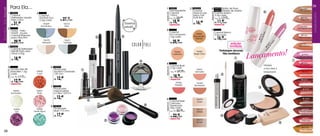 39
                                Para Ela...                                                                                                   1 94591                         2 94554             6 94978 Batão de Rosa                                                                    94888
                                                                                                                                                        Demaquilante            Colorfull                  94979 Pétalas de violeta                                                     Doce de Leite
                                                                                                                                                                                                                                                        6




                                                                                                                                                                                                especial
                        1 94553                          4                                                                                              Colorfull               Gloss Incolor              Colorfull Batom




                                                                                                                                             especial




                                                                                                                                                                                                                                                                                                            MaQUiaGEM
                                Colorfull                    Colorfull                                                                                  120ml                   Sabor Tutti                3,5g cada
                                Delineador Líquido
                                                                                      27,19                                                                        22,90        Frutti 8ml                            17,cada
                                                             Sombra Duo                                                                                 Sug.: R$
                                                                                                                                                                                                                         99                                                                94784
                                                                                                                                                                                                           Sug.: R$

                                                                                                                                                             15,                                                11,
                                Preto 2,5ml                  2,5g cada
SEJa FELiZ... SEJa




                                                                                 R$        cada
                                                                                                                                                                    90                                                49                                                                 Nude Chic

                                R$   31,49                     94469                   94472                              Sistema                       R$
                                                                                                                                                        especial
                                                                                                                                                                                R$   16,49                 R$
                                                                                                                                                                                                           especial
                                                                                                                                                                                                                      cada

                                                             Romântico                  Terra                             retrátil                                                                                                                                                           94889
                        2                                                                                                                                                                                                                                                             Rosa Algodão Doce
                                94462 - Preto                                                                                                 3                                                  7
                                94549 - Incolor                                                                                                         Colorfull                                          Colorfull Batom




                                                                                                                                                                                                                                                          a
                                                                                                                                                                                  94465




                                                                                                                                                                                                                                                       Ros
                                Colorfull Máscara                                                                                                       Pó Compacto                                        3,5g cada




                                                                                                                                                                                                                                              Bot 94978
                                                                                                                                                                                                                                                                                           94786

                                                                                                                                                                                                                16,99
                                                                                                          2           3                                 10g cada                Bronzeado




                                                                                                                                                                                                                                                    de
                                para Cílios 8ml                                                                                                                                   Natural
                                                                                                                                                                                                                                                                                       Rosê Cacharrel
                                                                                                                                                                                                           R$         cada




                                                                                                                                                                                                                                                 ão
                                     29,90                     94470                    94471
                                                                                                                                                             25,90




                                                                                                                                                                                                                                                                        ta
                                                              Sedução                  Fantasia
                                R$          cada                                                                                                        R$          cada
                                                                                                                                                                                                                                 edição




                                                                                                                                                                                                                                                                         le
                                                                                                                                                                                                                                                                     vio
                                                                                                                                                                                                                                                                   de 9
                                                                                                                                                                                                                                                                                           94887




                                                                                                                                                                                                                                                                las 97
                                                                                                                                                                                                                                limitada                                               Rosa Goiabinha




                                                                                                                                                                                                                                           Lançamento!




                                                                                                                                                                                                                                                              ta 94
                        3 94460
                                Colorfull Delineador
                                Retrátil Preto para                                                                                                                                                              *Embalagem decorada




                                                                                                                                                                                                                                                         Pé
                                                                                                                                                              94464               94463
                                olhos 0,30g                                                                                                                  Castanho           Bege Claro                         *Alta emoliência                                                         94454

                                     18,
                                                                                                                                                                                                                                                                                        Rosado Intenso
                                           99                                                                                                                                                                                      1
                                R$
                                                                                                                                     4                                                                                                                                            7
                                                                                                                                                                                                                                                                                            94783
                                                                                                                                              4                                                                                                                                         Pink Passarela
                                                                                                                                                        Colorfull Blush                                                                                PREPARA
                        5                                            6 94579                                                                            2,5g cada




                                                                                                                                             especial
                                Sombra Asa de                             Pincel para                                                                                             94467                                                                A PELE PARA A
                                                                                                  1
                     especial




                                Borboleta 1,5g           94808            Sombra Chanfrado                                                               Sug.: R$   27,cada
                                                                                                                                                                       90
                                                                                                                                                                                 vermelho                                                              MAQUIAGEM                             94782
                                cada                     Coral            120 mm                                                                                                                                      2                                                                  Coral Radiante
                                Sug.: R$   17,cada
                                              99
                                                                               12,49                                                                    R$   18,    90
                                                                                                                                                                    cada

                                  12,      99                                                                                                           especial
                                                                          R$                                                                                                                                                                                                                94787
                                R$         cada                                                                                                                                                                                                                                         vermelho Beijo
                                                                                                                                                                94466              94468
                                especial                                                                                                                       Rosado            Bronzeado
                                                                     7 94580                                                                                                                                                                  3
                                                                          Pincel para                                                                                                                                                                                                          94458
                                   94804                 94807            Sobrancelhas                                                                                                                                                                                                   Terracota Trendy
                                Iluminador                Rosa            e Cílios 135mm

                                                                          R$   12,49                  6                                       5                                      94475                                                                                                    94459
                                                                                                                                                        Colorfull Base               Claro
                                                                                                                                                                                                                                                                                             Cacau
                                                                                                                                                        Cremosa




                                                                                                                                             especial
                                                                                                              7                          8
                                                                     8 94578                                                                            Translúcida
                                                         94806            Pincel para                                                                   30g cada
                                     94805                                                                                                                                           94474                                                                                                   94455
                                      Uva              verde Água         Blush 115 mm                                                                  Sug.: R$   32,90
                                                                                                                                                                      cada
                                                                                                                                                                                     Médio                                                                                              Tostado Fashion

                                                                          R$   17,49                                                                    R$   22,90  cada                                              4
                                                                                                                                                        especial                     94473
                                                                                                                                                                                                                                                                                             94453
                                                                                                                  5                                                                                                                                                                        Rosa Coral
                                                                                                                                                                                     Escuro                                                                                   5
                                                                                                                                                                                                                                                                                            94788
                                                                                                                                                                                                                                                                                         Cobre Imperial
  38
 