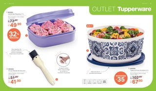 OUTLET
73,90De:
R$
1. 802464
	 Visual Box Pequeno 1,1 L
20,7 cm (comp.) x 17,5 cm (larg.)
x 8,2 cm (alt.)
49,90Por:
R$
51,90De:
R$
2. 803494
	 Pincel Retrátil de Silicone
19,8 cm (comp.) x 3,4 cm (larg.)
x 4,1 cm (alt.)
41,90Por:
R$
1
2
3
A base é retrátil,
assim você protege
as cerdas no
momento de guardar
Para espalhar de
maneira uniforme
molhos, manteiga,
coberturas e muito mais
102,90De:
R$
3. 803978
	 Tigela Ilúmina Azulejos 4,3 L
27,3 cm (comp.) x 26,1 cm (larg.
x 12,2 cm (alt.)
67,90Por:
R$
Ideal para servir
grandes quantidades
4,3Litros
35
economize
R$
32%
desconto
O U T L E T | 6 76 6 | O U T L E T
 