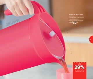 801690 | A Jarra Colors
3,8 Litros
23,3 diâmetro X 16,2 largura
X 26,4 altura (cm)
Preço sugerido: R$ 127,00
Por: R$
89,00
29%de desconto nas
páginas 18 e 19
até23,3cm
3,8 Litros
19
 