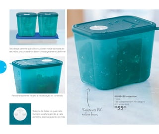 800654 | Freezertime
1 Litro
14,9 comprimento X 11,4 largura
X 11 altura (cm)
R$
55,00
Seu design permite que o ar circule com maior facilidade ao
seu redor, proporcionando assim um congelamento uniforme
Faixa transparente facilita a visualização do conteúdo
Sistema de datas, no qual cada
número se refere ao mês e cada
pontinho à semana dentro do mês
Resiste até 85º
C
na lava-louças
26
 