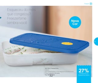 Esqueceu do mês
que congelou?
Freezertime
lembra você
801760 | Freezertime
550ml
22,7 comprimento X 15,5 largura X 3,3 altura (cm)
Preço sugerido: R$ 44,00
Por: R$
32,00
Freezer
27%de desconto no
Freezertime 550ml
Nova
Cor
27
 