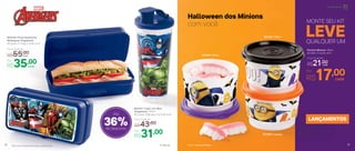 *Não colocar bebidas quentes ou gaseificadas ® Marvel
36%de desconto
Até
803127 | Copo com Bico
Vingadores* 470ml
8,2 comp. X 8,6 larg. X 22,3 alt. (cm)
Por
R$31,00
Preço Sugerido
R$43,00
803128 | Porta Sanduíche
Retangular Vingadores
20 comp. X 7 larg. X 10 alt. (cm)
Por
R$35,00
Preço Sugerido
R$55,00cada
cada
803466 | Laranja
803467 | Preto
803468 | Roxo
Halloween dos Minions
com você
Potinho Minions 140ml
8,3 diâm. X 5,3 alt. (cm)
Preço Sugerido
R$21,00cada
Por
R$17,00cada
QUALQUER UM
LEVE
MONTE SEU KIT
LANÇAMENTOS
26
Infantil | Servir
27
 