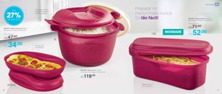 Preparar no
micro-ondas nunca
foi tão fácil!
1,9L
801925 | Instant Gourmet 430ml
22,4 comp. X 14 larg. X 6,8 alt. (cm)
Por
R$34,00
Preço Sugerido
R$47,00
803390 | Instant Massa 1,9 Litro
29,9 comp. X 11,8 larg. X 15,4 alt. (cm)
Por
R$52,00
Preço Sugerido
R$71,00
Massa pronta
em 16 minutos
Tampas que barram
e coletam a espuma
durante o preparo
Omelete sem
o uso de óleo
430ml
27%de desconto
Até
803060 | Micro Arroz 3 Litros
27,7 comp. X 22,4 larg. X 15,5 alt. (cm)
R$119,00
3L
NOVIDADE
30 31
Micro-ondas
 