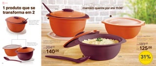 2 | 803543 | Tigela Thermo
2,5 Litros
29,7 comp. X 24,4 larg. X 13 alt. (cm)
Acompanha Colher
Vem com Base interna,
Base externa, Tampa
hermética, Tampa
de proteção e Colher
1 | 803544 | Tigela Thermo 3,5 Litros
29,9 comp. X 23,6 larg. X 15,4 alt. (cm)
Acompanha Colher
1 produto que se
transforma em 2
Bases se encaixam.
Separando-as, são dois
produtos diferentes
*Usando as bases juntas. Se armazenado a 600
C,
ou mais, desde que o produto esteja fechado
1
2
2
Linha Thermo em novas cores:
mantém quente por até 1h30*
Por
R$125,00
Preço Sugerido
R$183,00
Por
R$140,00
Preço Sugerido
R$204,00
2,5L
31%de desconto
3,5L
48 49
Servir
 