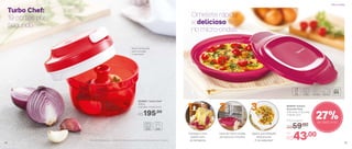 *Atenção! Este produto contém lâminas que podem cortar. Manuseie com cuidado
802818 | Instant
Gourmet Plus
23,8 comp. X 22,3 larg.
X 5,6 alt. (cm)
Por
R$43,00
Preço Sugerido
R$59,00
27%de desconto
Omelete rápido
e delicioso feito
no micro-ondas
1 2 3
Coloque o ovo
batido com
os temperos
Leve ao micro-ondas
por poucos minutos
Agora, sua refeição
está pronta.
É só saborear!
802695 | Turbo Chef*
300ml
10,8 diâm. X 8 alt. (cm)
R$195,00
Turbo Chef:
19 cortes por
segundo
Base translúcida
para enxergar
o resultado
48
Micro-ondas
49
 