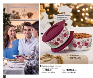 14
Tigela Ilúmina Marsala - 550ml cada
13,5cm de diâm. x 7,6cm de alt.
1 Por: R$32,40
Cód. para 1 peça: 801120
1
2 por: R$22,50 cada
Cód. para 2 peças: 801148
Fechamento hermético
e estanque, que
impede vazamento
Encaixe perfeito
das tampas e bases
facilita o transporte
1
 