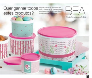 67
Quer ganhar todos
estes produtos?
Abra as portas da sua casa para
uma EXPERIÊNCIA TUPPERWARE!
Converse com um(a) Consultor(a)
Autônomo(a) e saiba como
3
5
 