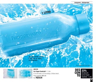 33
Armazenar - Refrigerador
800169
Eco Tupper Quadrada* - 1 Litro
8,1cm de comp. x 8,1cm de larg. x 24,6cm de alt.
Preço sugerido: R$51,20
Por: R$39,00
23%
de desconto
na Eco Tupper
Quadrada - 1 Litro
DES
CON
TO
Formato permite encaixe
e economia de espaço
no refrigerador
*Eco Tupper não vai ao freezer
1 LITRO
 