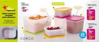 lançamentos
4 | F R E E Z E R F R E E Z E R | 5
Você sabia que só
a Tupperware®
tem essa tecnologia?
Reduz manchas
causadas
pelos alimentos
Com tecnologiaSem tecnologia
Tampas permitem
que sejam empilhados:
freezer sempre
organizadoBase translúcida
ajuda na
identificação dos
alimentos
804020
Freezer Line 2,5 l
31 cm (comp.) x 23 cm (larg.)
x 6 cm (alt.)
81,90
R$
De:
58,90
R$
Por:
1.
1
3
3
2
2
Freezer Line 450 ml
16,4 (comp.) x 11,3 (larg.) x 6,1 (alt.)
2.
41,90
R$
De:
29,90R$
1 por
Cód. 804166
Cód. 804018
26,90R$ cada
2 por
35%
desconto
até
Freezer Line 1,1 l
16,4 cm (comp.) x 11,3 cm (larg.)
x 11,8 cm (alt.)
51,90
R$
De:
3.
39,90R$
1 por
Cód. 804165
Cód. 804019
33,90R$ cada
2 por
by
coIor
controI
 