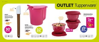 30%
desconto
6 0 | O U T L E T
32%
desconto
OUTLET Tupperware
®
Alcança
todos os
cantinhos
Ao levar no
micro-ondas,
abra a tampa
Tamanho
perfeito para
pequenas
porções
por
O U T L E T | 6 1
802253
Espátula Silicone
Pequena Chocolate
29,9 cm (comp.) x 4 cm (larg.)
x 2 cm (alt.)
69,90
R$
De:
48,90
R$
Por:
800566
Jarra Para Aquecer
no Micro-ondas 1 l
16,9 cm (comp.) x 12,7 cm (larg.)
x 13,9 cm (alt.)
63,90
R$
De:
42,90
R$
Por:
Tigela Murano 200 ml
10,5 cm (comp.) x 9,8 cm (larg.)
x 7 cm (alt.)
até
ml200 cada
37%
desconto
até
23,90R$
1 por
Cód. 803677
Cód. 803550
14,90R$ cada
2 por
 