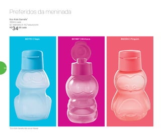 *Eco Kids Garrafa não vai ao freezer
Eco Kids Garrafa*
350ml cada
8,7 diâmetro X 15,7 altura (cm)
R$
34,00 cada
801751 | Sapo 892355 | Pinguim801967 | Minhoca
Preferidos da meninada
54
 