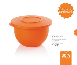 892482 | Tigela Murano
1,3 Litro
18,6 comprimento X 17,8 largura
X 11,6 altura (cm)
Categoria: Servir
Preço sugerido: R$43,00
Por: R$
30,00
Descontos
IMPERDÍVEIS
até
de desconto nas
páginas 62 e 63
30%
63
 