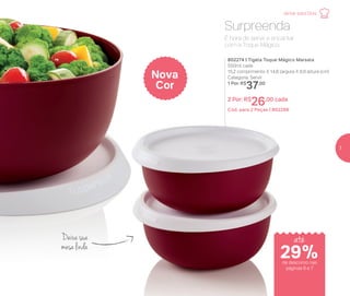 Surpreenda
É hora de servir e encantar
com a Toque Mágico.
Deixa sua
mesa linda
802274 | Tigela Toque Mágico Marsala
550ml cada
15,2 comprimento X 14,8 largura X 6,9 altura (cm)
Categoria: Servir
1 Por: R$
37,00
2 Por: R$
26,00 cada
Cód. para 2 Peças | 802298
Nova
Cor
de desconto nas
páginas 6 e 7
até
29%
Jantar para Dois
7
 