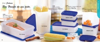 vitrine08-regiaoB_regiao B 6/11/12 8:39 AM Page 36




                                                                                                                                                                                            37
      linha        Jeitosos




                                                                                                                                                                                            FREEZER
                                                                               87492                         87490
      Seu Freezer do seu jeito.                                                Jeitosa - 1,8 Litros
                                                                               12,7 x 11,5 x 20,5cm
                                                                                                             Duo Jeitosinho - 2 peças de 500ml cada
                                                                                                             12,7 x 11,5 x 5,5cm cada
                                                                                                                                                      87491
                                                                               Preço sugerido:   R$36,99     Preço sugerido:   R$32,99                Duo Jeitoso - 2 peças de 900ml cada
                                                                                                                                                      12,7 x 11,5 x 9,1cm cada
                                                                                                                                                      Preço sugerido:   R$41,99

        87486
        Maxi Jeitosa - 2,5 Litros
        30,5 x 16,7 x 8,7cm
        Preço sugerido:   R$64,99                                                                            500ml cada




                                                                  1,8 Litros

                                                                                                       1,4 Litros
                                                                                                                                                                 900ml cada

                                                                                                                  87432
                                                     2,5 Litros                                                   Caixa Ideal - 1,4 Litros
                                                                                                                  22,9 x 14 x 6,5cm
                                                                                                                  Preço sugerido:   R$41,99

   36
 