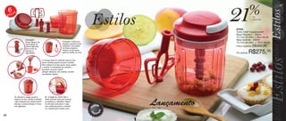 vitrine08-regiaoB_regiao B 6/11/12 8:40 AM Page 46




                                                                                                                                                                          47
        6
       PE
          Ç   AS

                                                                                                                                         21            %   de
                                                                                                                                                           desconto



                                                                                                                                         87545
                                                                                                                                         Turbo Chef Tupperware®
                                                                                                                                         Base Pequeno – 300ml
                                                                                                                                         10,7cm de diâm. x 9cm de alt.
                             Cortador:                                                                                                   Base Grande – 600ml
                             Possui lâminas em                                 O batedor é ideal para
                                                                               finalizar misturas como:
                                                                                                                                         10,7cm de diâm. x 15cm de alt.
                             metal afiado em
                             alturas diferentes                                vitaminas com pedaços                                     Preço sugerido:   R$350,00
                             para cortar ao                                    de frutas, preparar
                             máximo os
                             ingredientes.
                                                                               mousses ou até mesmo
                                                                               patês ou molhos de ervas.                                 Por apenas:   R$275,00
                                                     O cortador pode ser utilizado tanto na base
                                                     menor (300ml) quanto na maior (600ml).
                                                     Para utilizá-lo na base maior, basta acoplar
                                                     o extensor à extremidade do cortador e
                                                     posicionar na parte central.
                                                     Atenção: Manuseie com cuidado, cortador
                                                     com lâminas afiadas.




               A) Encaixe a tampa na parte              B) A tampa do Turbo Chef é
               superior da base (300ml ou 600ml)        muito eficiente tanto para triturar
               e gire levemente em sentido horário
               para que a mesma prenda-se à base
               com segurança.
                                                        ou misturar os alimentos. Depois
                                                        de colocada, basta puxar a alça
                                                        com cordão para fazer o cortador                          u
                                                                                                               rod to
                                                                                                                            Lançamento
                                                                                                           P




                                                        ou o batedor girar muitas vezes.
                                                                                                                        o



                                                                                                           m
                                                                                                                   ad
                                                                                                           I




                                                                                                               p o rt
  46
 