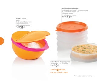 801563 | Burguer Express
1 moldador, 1 prensador, 4 formas e 1 tampa
11,4 diâmetro X 18 altura (cm)
Categoria: Preparar
Preço sugerido: R$65,00
Por: R$
45,00
802392 | Saleiro
300ml
13 diâmetro X 7 altura (cm)
Categoria: Armazenar
Preço sugerido: R$35,00
Por: R$
26,00
*Forma avulsa não acompanha tampa
87657 | Forma Burguer Express*
11,4 diâmetro X 2,8 altura (cm)
1 Por: R$
9,00
2 Por: R$
6,00 cada
Cód. para 2 Formas | 801741
60
 
