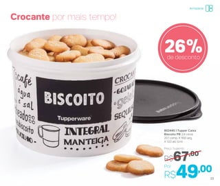 802445 | Tupper Caixa
Biscoito PB 2,4 Litros
20,1 comp. X 18,6 larg.
X 13,3 alt. (cm)
Por
R$49,00
Preço Sugerido
R$67,00
26%de desconto
Crocante por mais tempo!
23
Armazenar
 
