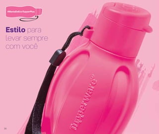 Estilo para
levar sempre
com você
30
 