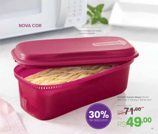 803390 | Instant Massa 1,9 Litro
29,9 comp. X 11,8 larg. X 15,4 alt. (cm)
Por
R$49,00
Preço Sugerido
R$71,00
30%de desconto
Escorra a água da massa
no próprio produto
NOVA COR
41
 