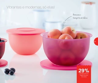 Servir
29%de desconto na
Tigela Murano
4,3 Litros
Vibrantes e modernas, só elas!
Armazenee
transportecombeleza
29
 