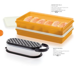 802350 | Refri Box 2
1,5 Litro cada
29,3 comp. X 18,2 larg. X 5,2 alt. (cm)
Categoria: Geladeira
Preço sugerido: R$57,00 cada
Por: R$
45,00 cada
892372 | Rala Bem
500ml
25,6 comp. X 10 larg. X 5,7 alt. (cm)
Categoria: Preparar
Preço sugerido: R$59,00
Por: R$
41,00
60
 