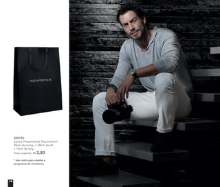 * não conta para vendas e
programas de incentivos
300730
Sacola Presenteável Nutrimetics*
20cm de comp. x 28cm de alt.
x 10cm de larg.
Preço sugerido: R$ 3,80
14
 