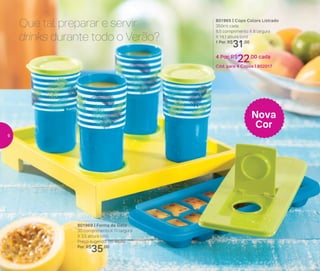 Que tal preparar e servir
drinks durante todo o Verão?
Nova
Cor
801969 | Forma de Gelo
30 comprimento X 11 largura
X 3,5 altura (cm)
Preço sugerido: R$ 48,00
Por: R$
35,00
801965 | Copo Colors Listrado
350ml cada
8,5 comprimento X 8 largura
X 14,1 altura (cm)
1 Por: R$
31,00
4 Por: R$
22,00 cada
Cód. para 4 Copos | 802017
6
 