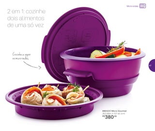 890323 | Micro Gourmet
26,3 diâm. X 13,7 alt. (cm)
R$
380,00
2 em 1: cozinhe
dois alimentos
de uma só vez
Cozinhe a vapor
no micro-ondas
Micro-ondas
47
 