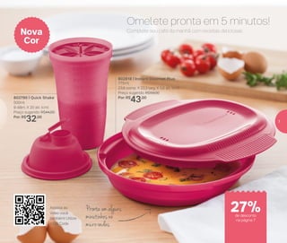 A vida é muito curta para esperar o brigadeiro ficar pronto e
esfriar! Que tal ser mais fácil e rápido de preparar? Colheres na
mão: em apenas seis minutos ele estará pronto para o ‘ataque’...
Impossível comer um só!
Do refrigerador
ao micro-ondas
* Utilize sem a tampa quando levar ao micro-ondas
Complete seu café da manhã com receitas deliciosas.
802795 | Quick Shake
500ml
9 diâm. X 20 alt. (cm)
Preço sugerido: R$44,00
Por: R$
32,00
Nova
Cor
Pronta em alguns
minutinhos no
micro-ondas
Omelete pronta em 5 minutos!
Assista ao
vídeo você
também! Utilize
o QR Code
802818 | Instant Gourmet Plus
775ml
23,8 comp. X 22,3 larg. X 5,6 alt. (cm)
Preço sugerido: R$59,00
Por: R$
43,00
27%de desconto
na página 7
7
 