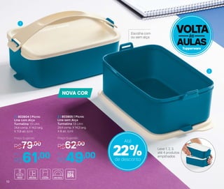 Leve 1, 2, 3,
até 4 produtos
empilhados
VOLTA
AULAS
às
NOVA COR
1 | 803804 | Picnic
Line com Alça
Turmalina 1,5 Litro
24,4 comp. X 14,3 larg,
X 11,8 alt. (cm)
Por
R$61,00
Preço Sugerido
R$79,00
2 | 803805 | Picnic
Line sem Alça
Turmalina 1,5 Litro
24,4 comp. X 14,3 larg,
X 8 alt. (cm)
Por
R$49,00
Preço Sugerido
R$62,00
Escolha com
ou sem alça
22%de desconto
Até
1
2
10
 