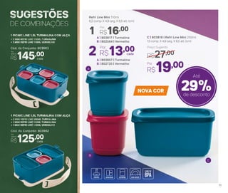 A
B
C
NOVA COR
C | 803818 | Refri Line Mini 250ml
13 comp. X 4,9 larg. X 6,5 alt. (cm)
Por
R$19,00
Preço Sugerido
R$27,00
29%de desconto
Até
Refri Line Mini 110ml
6,2 comp. X 4,9 larg. X 6,5 alt. (cm)
cadaR$13,002 Por:
A | 803817 | Turmalina
B | 802584 | Vermelho
A | 803857 | Turmalina
B | 802720 | Vermelho
1
Por:
R$16,00
1111
 