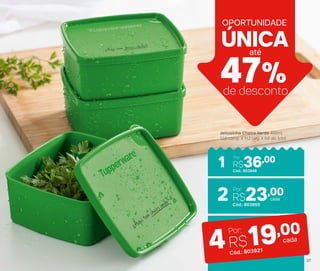 ÚNICA
OPORTUNIDADE
47%de desconto
até
Jeitosinho Cheiro Verde 400ml
12,8 comp. X 11,2 larg. X 5,6 alt. (cm)
2 R$23,00
Cód.: 803850
cada
Por:
Cód.: 803849
R$36,00Por:
1
4R$19,00
Cód.: 803921
cada
Por:
37
 