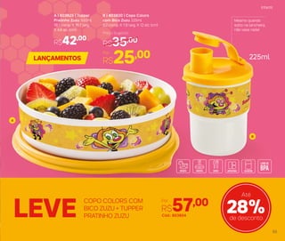 LANÇAMENTOS
Mesmo quando
solto na lancheira,
não vaza nada!
B | 803820 | Copo Colors
com Bico Zuzu 225ml
8,2 comp. X 7,8 larg. X 12 alt. (cm)
Por
R$25,00
Preço Sugerido
R$35,00
A | 803825 | Tupper
Pratinho Zuzu 500ml
18,1 comp. X 16.7 larg.
X 4,8 alt. (cm)
R$42,00
A
B
Por
R$57,00
Cód.: 803854
COPO COLORS COM
BICO ZUZU + TUPPER
PRATINHO ZUZULEVE 28%de desconto
Até
225ml
Infantil
55
 