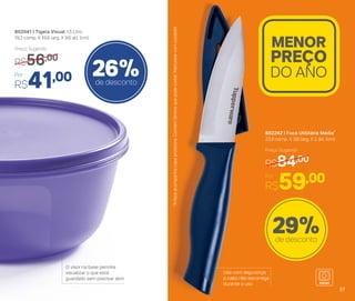 Use com segurança:
o cabo não escorrega
durante o uso
Preço Sugerido
R$84,00
802242 | Faca Utilitária Média*
23,9 comp. X 3,6 larg. X 2 alt. (cm)
Por
R$59,00
29%de desconto
MENOR
PREÇO
DO ANO26%de desconto
802041 | Tigela Visual 1,5 Litro
19,3 comp. X 19,6 larg. X 9,6 alt. (cm)
Por
R$41,00
Preço Sugerido
R$56,00
1,5L
O visor na base permite
visualizar o que está
guardado sem precisar abrir
*Afacaacompanhacapaprotetora.Contémlâminaquepodecortar.Manuseiecomcuidado!
57
 
