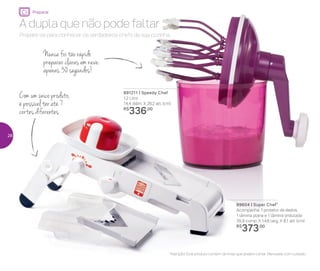 Prepare-se para conhecer os verdadeiros chefs da sua cozinha.
A dupla que não pode faltar
891211 | Speedy Chef
1,2 Litro
14,4 diâm. X 26,2 alt. (cm)
R$
336,00
89604 | Super Chef*
Acompanha: 1 protetor de dedos,
1 lâmina plana e 1 lâmina ondulada
35,9 comp. X 14,6 larg. X 8,1 alt. (cm)
R$
373,00
*Atenção! Este produto contém lâminas que podem cortar. Manuseie com cuidado
Com um único produto,
é possível ter até 7
cortes diferentes
Nunca foi tão rápido
preparar claras em neve:
apenas 30 segundos!
Preparar
28
 